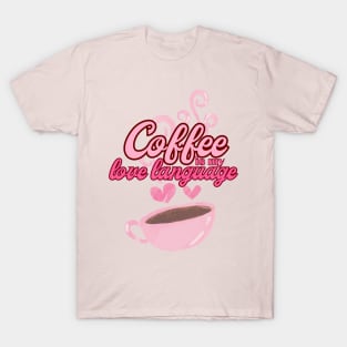 Coffee is my Love Language T-Shirt